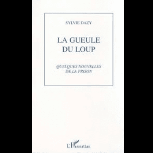 La Gueule du Loup (Quelques Nouvelles de la Prison)