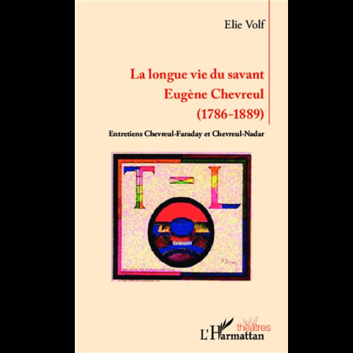 La Longue Vie du Savant Eugène Chevreul (1786-1889)