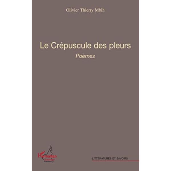 Le crépuscule des pleurs (Anglais) Broché, 1 septembre 2008, Édition française de Olivier Thierry Mbih